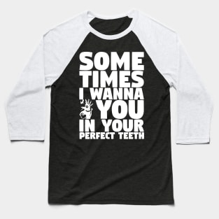 In Your Perfect Teeth Baseball T-Shirt